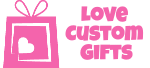 Love Custom Gifts
